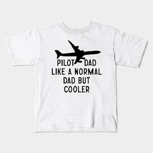 Pilot Dad Like A Normal Dad But Cooler Kids T-Shirt